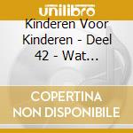 Kinderen Voor Kinderen - Deel 42 - Wat Je Worden Wil cd