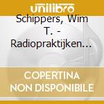 Schippers, Wim T. - Radiopraktijken Vroege.. (3 Cd)