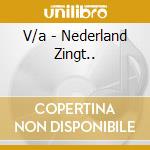 V/a - Nederland Zingt.. cd musicale di V/a