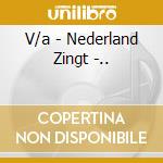V/a - Nederland Zingt -.. cd musicale di V/a