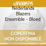 Nederlands Blazers Ensemble - Bloed cd