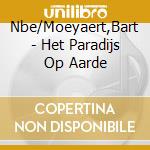 Nbe/Moeyaert,Bart - Het Paradijs Op Aarde cd