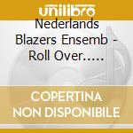 Nederlands Blazers Ensemb - Roll Over.. -Cd+Dvd- cd