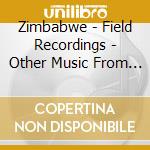 Zimbabwe - Field Recordings - Other Music From Zimbabwe - Hugh Tracey cd