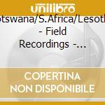 Botswana/S.Africa/Lesotho - Field Recordings - Tswana And Sotho Voices - Hugh Tracey cd musicale di Botswana/S.Africa/Lesotho