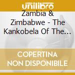 Zambia & Zimbabwe - The Kankobela Of The Batonga Vol. 2 / Various cd