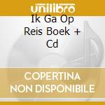 Ik Ga Op Reis Boek + Cd cd