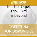 Hot Het Orgel Trio - Bird & Beyond cd