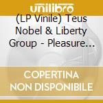 (LP Vinile) Teus Nobel & Liberty Group - Pleasure Is The Measure (2 Lp) lp vinile