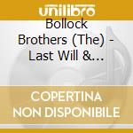 Bollock Brothers (The) - Last Will & Testament cd musicale di Bollock Brothers (The)