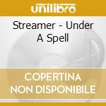Streamer - Under A Spell cd musicale di STREAMER