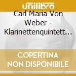 Carl Maria Von Weber - Klarinettenquintett Op.34 (Sacd) cd musicale di Carl Maria Von Weber