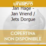 Jan Hage - Jan Vriend / Jets Dorgue cd