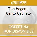 Ton Hagen - Canto Ostinato cd