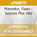 Manneke, Daan - Soyons Plus Vite cd musicale