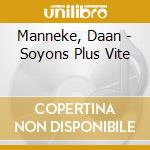 Manneke, Daan - Soyons Plus Vite cd