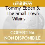 Tommy Ebben & The Small Town Villains - Dreamless Slumbers cd musicale di Tommy Ebben & The Small Town Villains