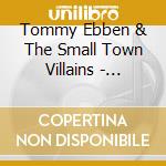Tommy Ebben & The Small Town Villains - Dreamless Slumbers
