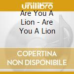 Are You A Lion - Are You A Lion cd