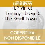 (LP Vinile) Tommy Ebben & The Small Town Villains - A Whisper To Arms (Lp+Cd)