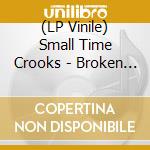 (LP Vinile) Small Time Crooks - Broken Glass And Stains.. vinile