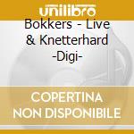 Bokkers - Live & Knetterhard -Digi- cd
