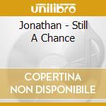 Jonathan - Still A Chance cd