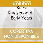 Kees Kraayenoord - Early Years cd