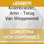 Kolenbrander, Arno - Terug Van Weggeweest cd