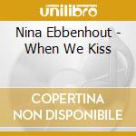 Nina Ebbenhout - When We Kiss cd