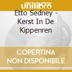 Etto Sedney - Kerst In De Kippenren cd