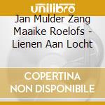 Jan Mulder Zang Maaike Roelofs - Lienen Aan Locht cd