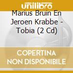 Marius Bruin En Jeroen Krabbe - Tobia (2 Cd) cd