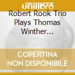 Robert Rook Trio Plays Thomas Winther Andersen - Hymn For Fall cd musicale di Robert Rook Trio Plays Thomas Winther Andersen