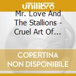 Mr. Love And The Stallions - Cruel Art Of Gossip cd