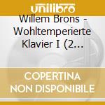 Willem Brons - Wohltemperierte Klavier I (2 Cd) cd