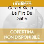 Gerard Kleijn - Le Flirt De Satie cd