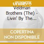 Veldman Brothers (The) - Livin' By The Day cd musicale di Veldman Brothers (The)