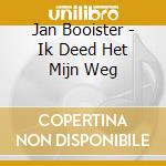 Jan Booister - Ik Deed Het Mijn Weg cd