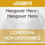 Hangover Hero - Hangover Hero cd