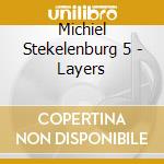 Michiel Stekelenburg 5 - Layers cd