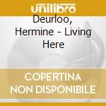 Deurloo, Hermine - Living Here cd musicale di Deurloo, Hermine