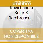 Ravichandra Kulur & Rembrandt Freri - Out The Frame cd
