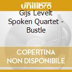 Gijs Levelt Spoken Quartet - Bustle cd