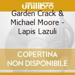 Garden Crack & Michael Moore - Lapis Lazuli cd