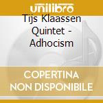 Tijs Klaassen Quintet - Adhocism cd