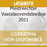 Mestreechter Vastelaovendsleedsje 2011 cd