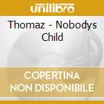 Thomaz - Nobodys Child cd