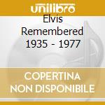 Elvis Remembered 1935 - 1977 cd