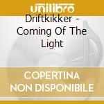 Driftkikker - Coming Of The Light cd musicale di Driftkikker